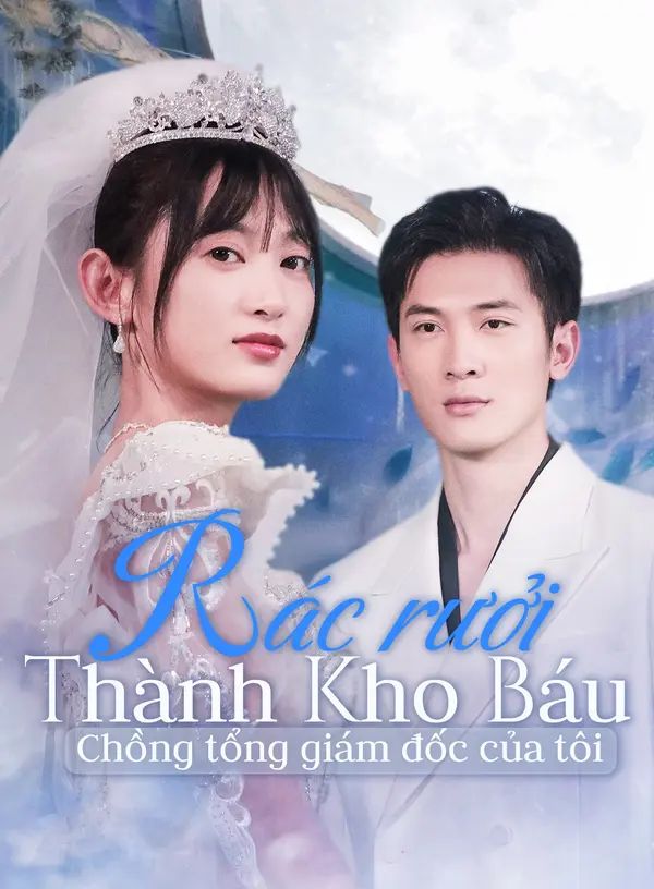 Rác rưởi thành kho báu: Chồng tổng giám đốc của tôi
