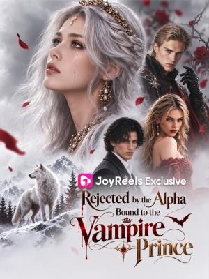 Rejected by the Alpha, Bound to the Vampire Prince