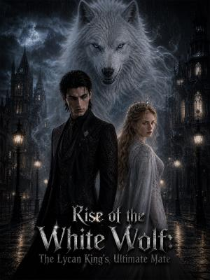 Rise of the White Wolf: The Lycan King's Ultimate Mate