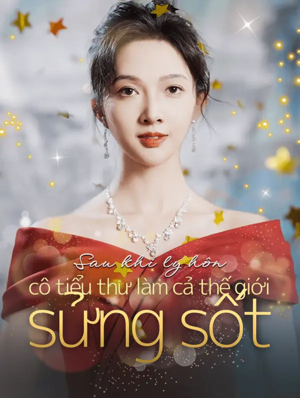 Sau khi ly hôn, cô tiểu thư làm cả thế giới sửng sốt