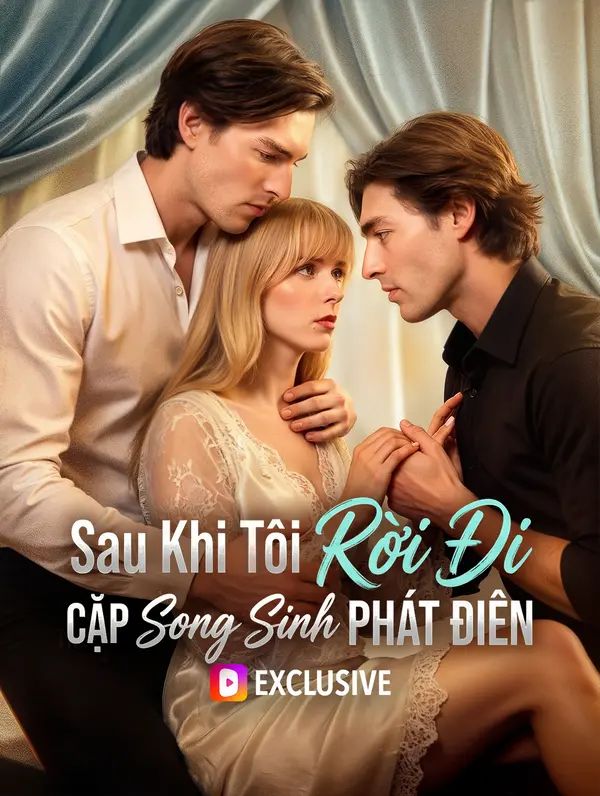 Sau Khi Tôi Rời Đi Cặp Song Sinh Phát Điên(Phiên bản lồng tiếng)