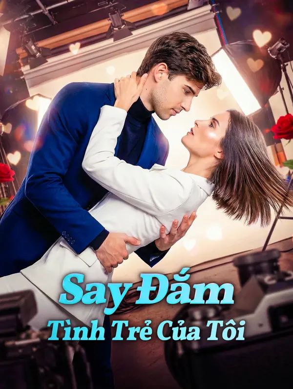 Say Đắm Tình Trẻ Của Tôi