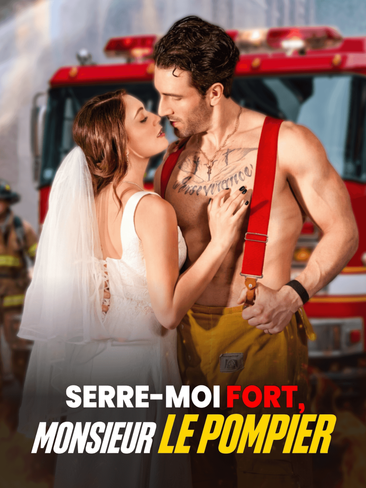 Serre-moi fort, Monsieur le pompier