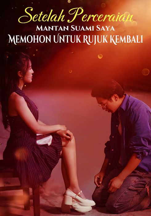 Setelah Perceraian, Mantan Suami Saya Memohon Untuk Rujuk Kembali