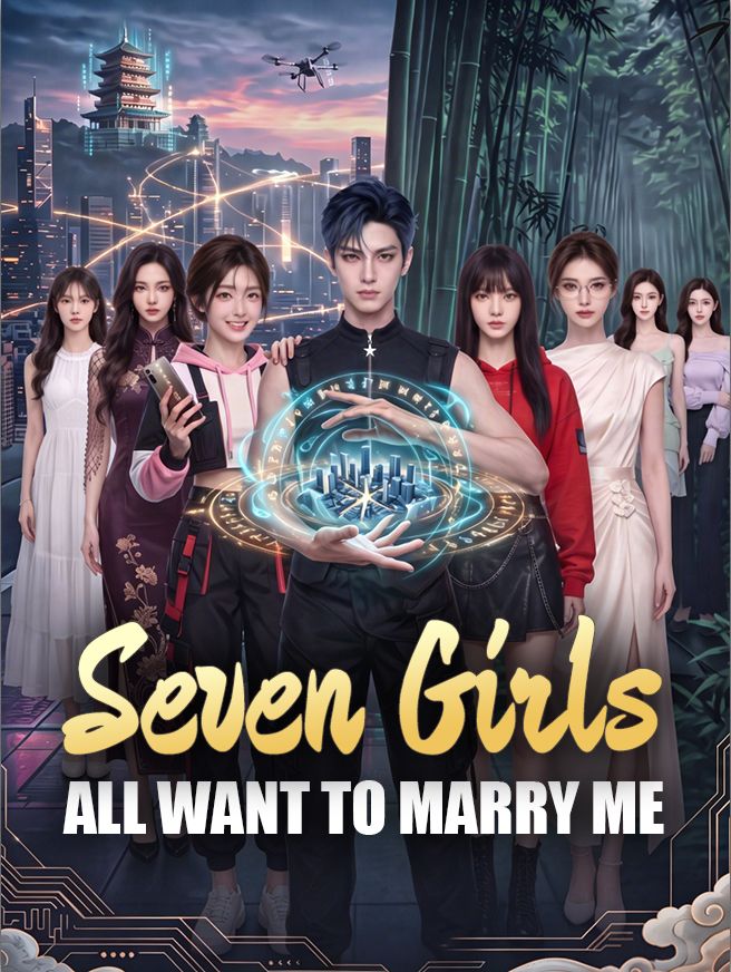 Seven Girls All Want to Marry Me