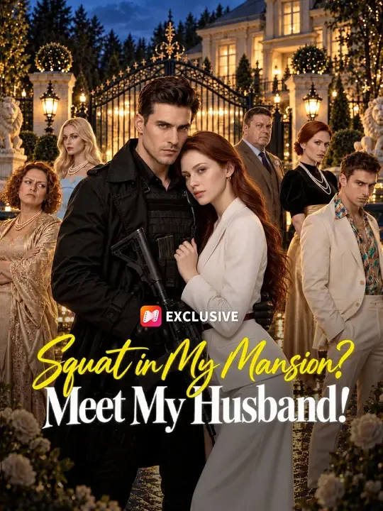 Squat in My Mansion? Meet My Husband!