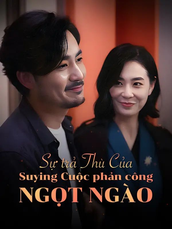 Sự trả thù của Suying: Cuộc phản công ngọt ngào