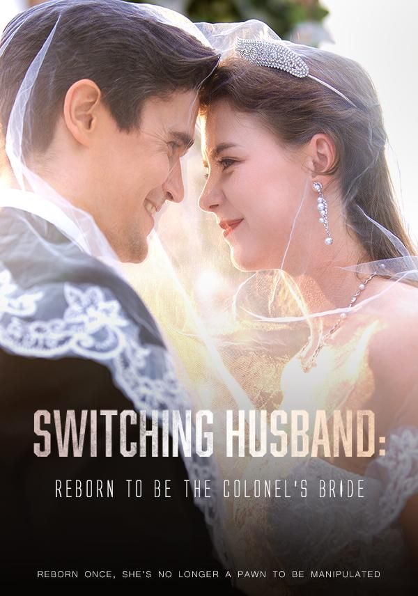 Switching Husband:Reborn to be the Colonel’s Bride
