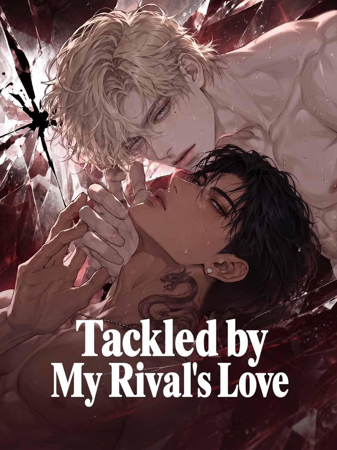 Tackled by My Rival's Love