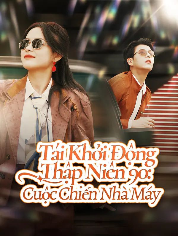 Tái Khởi Động Thập Niên 90: Cuộc Chiến Nhà Máy