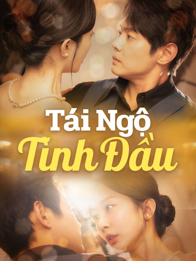 Tái Ngộ Tình Đầu