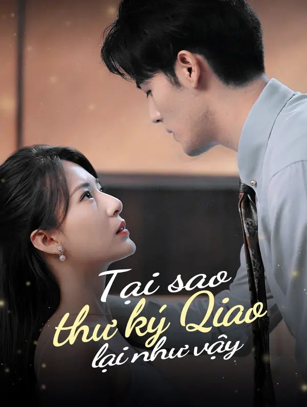 Tại sao thư ký Qiao lại như vậy