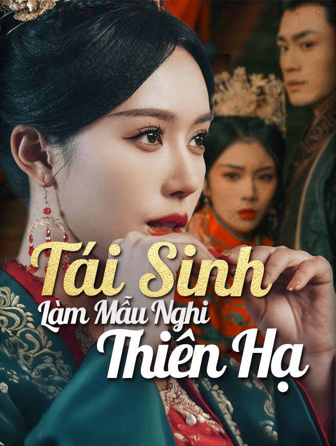Tái Sinh Làm Mẫu Nghi Thiên Hạ