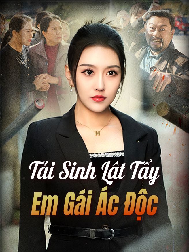 Tái Sinh Lật Tẩy Em Gái Ác Độc