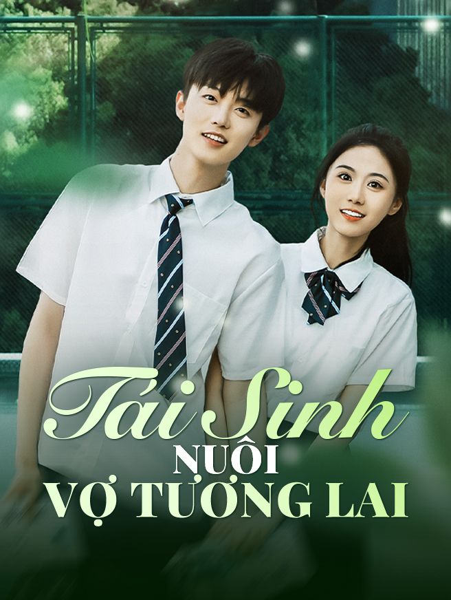 Tái Sinh Nuôi Vợ Tương Lai