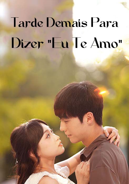 Tarde Demais Para Dizer "Eu Te Amo"