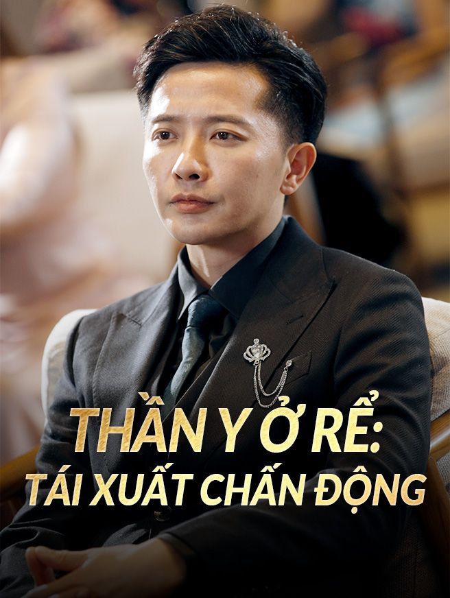 Thần Y Ở Rể: Tái Xuất Chấn Động