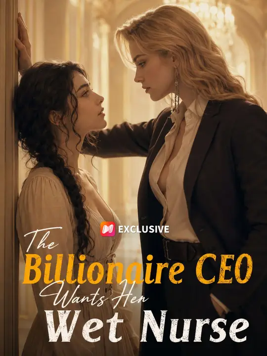 The Billionaire CEO Wants Her Wet Nurse