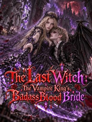 The Last Witch：The Vampire King's Badass Blood Bride