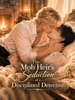 The Mob Heir's Seduction of a Disciplined Detective