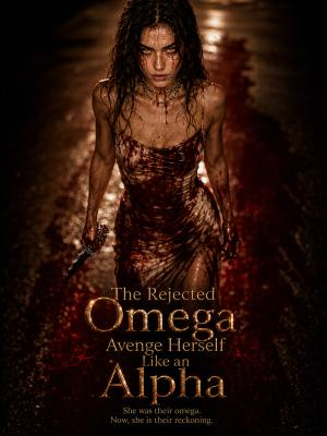 The Rejected Omega Avenge Herself Like an Alpha