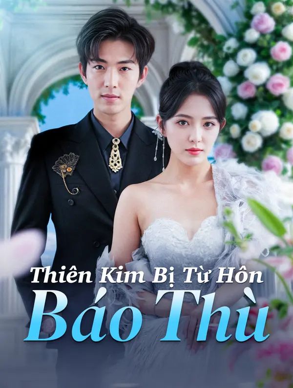 Thiên Kim Bị Từ Hôn Báo Thù