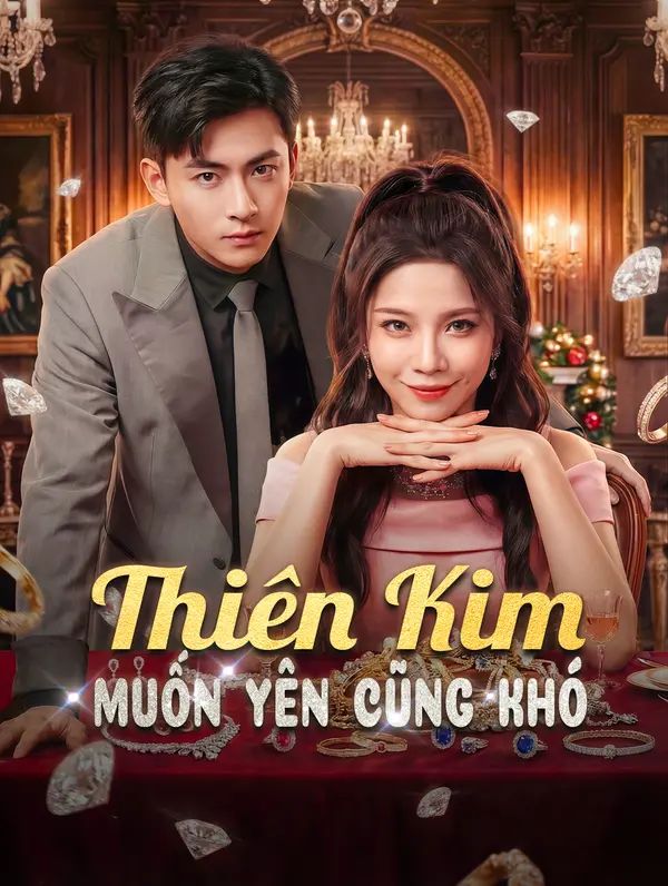Thiên Kim Muốn Yên Cũng Khó