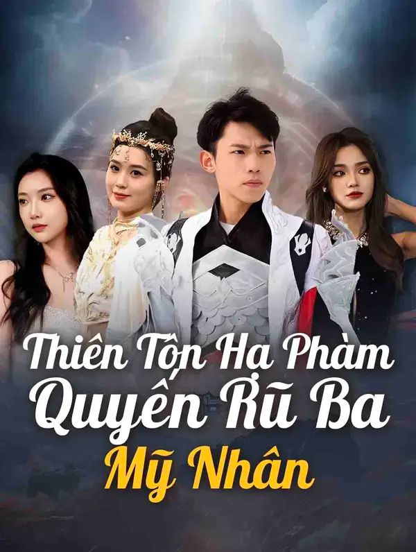 Thiên Tôn Hạ Phàm: Quyến Rũ Ba Mỹ Nhân
