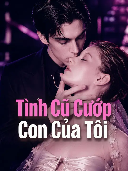 Tình Cũ Cướp Con Của Tôi