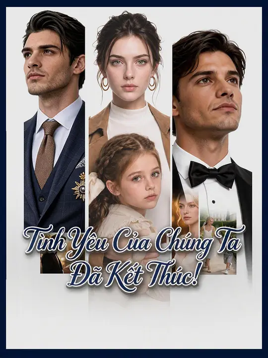 Tình Yêu Của Chúng Ta, Đã Kết Thúc!