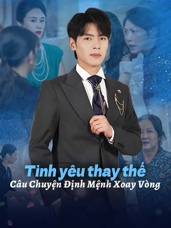 Tình yêu thay thế Câu Chuyện Định Mệnh Xoay Vòng
