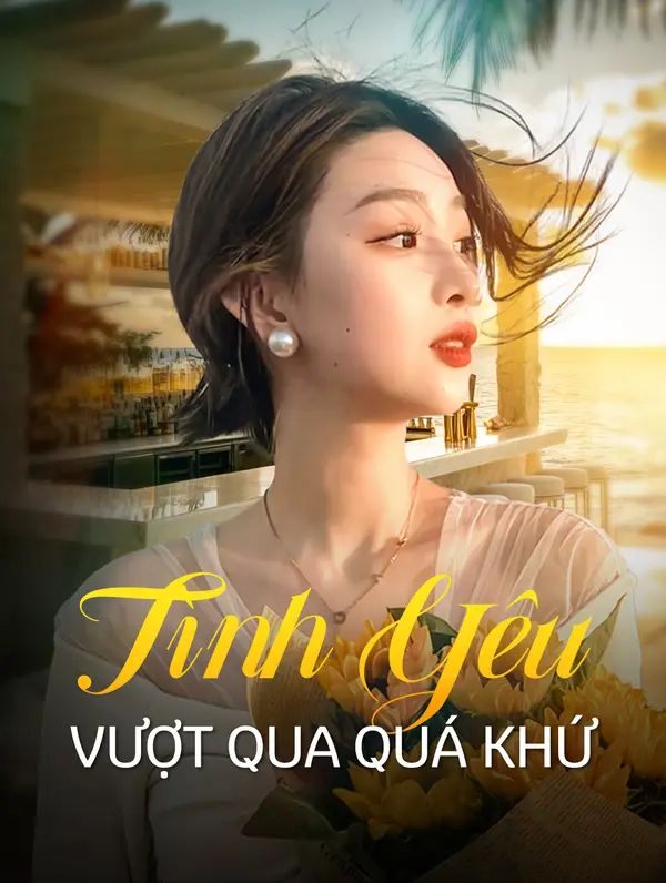 Tình Yêu Vượt Qua Quá Khứ