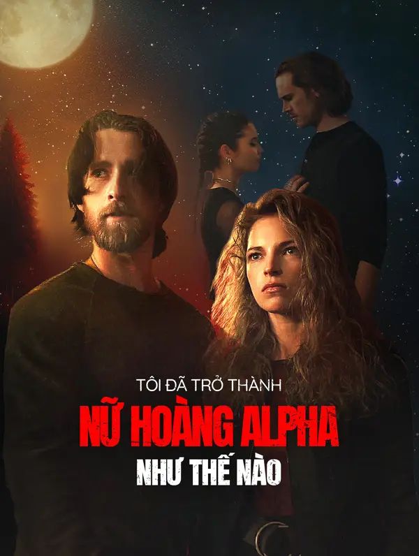 Tôi đã trở thành Nữ hoàng Alpha như thế nào