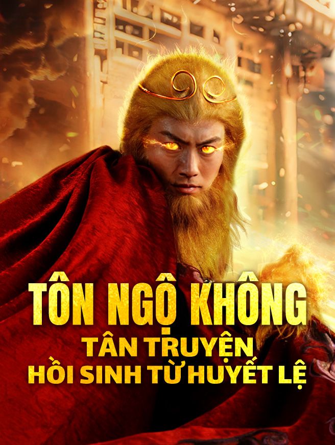 Tôn Ngộ Không Tân Truyện: Hồi Sinh Từ Huyết Lệ