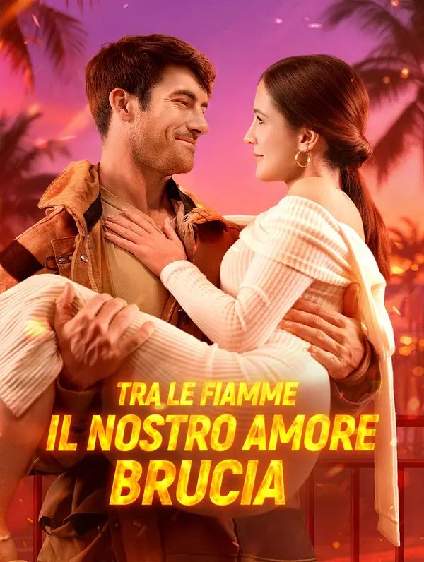 Tra le Fiamme, il Nostro Amore Brucia(Doppiato)