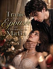 Trahie, Puis Épousée par l'Héritier de la Mafia