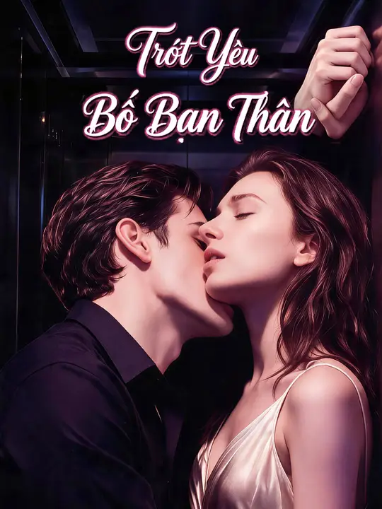 Trót Yêu Bố Bạn Thân