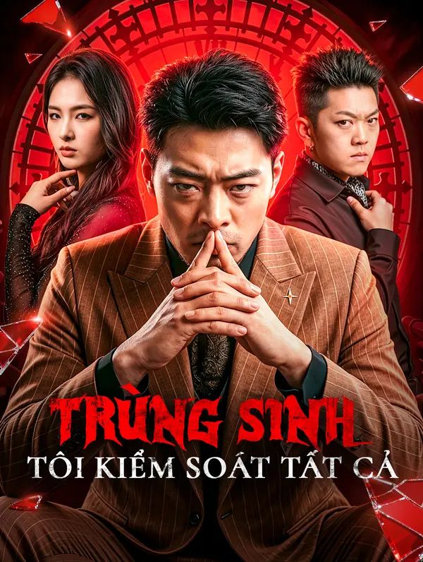 Trùng Sinh Tôi Kiểm Soát Tất Cả