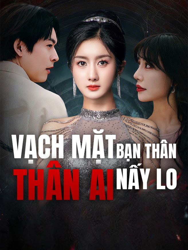 Vạch Mặt Bạn Thân Thân Ai Nấy Lo