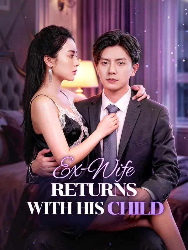 Vợ Cũ Trở Lại Cùng Bé Cưng