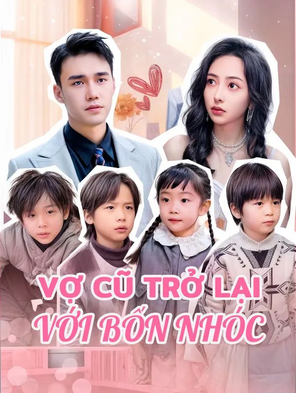 Vợ Cũ Trở Lại Với Bốn Nhóc