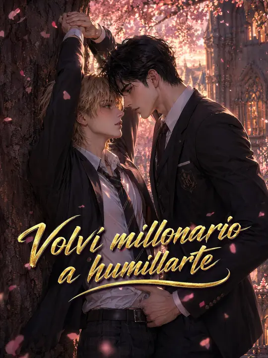 Volví millonario a humillarte