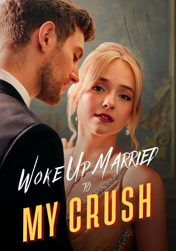 Woke Up Married to My Crush